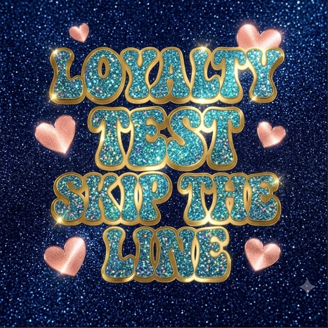 Loyalty Test (Skip The Line)